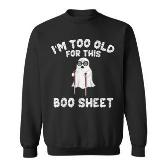 Vintage Halloween Boo I'm Too Old For This Boo Sheet Sweatshirt - Thegiftio UK