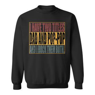 Vintage I Have Two Titles Dad And Poppop I Rock Them Both Sweatshirt | Mazezy CA