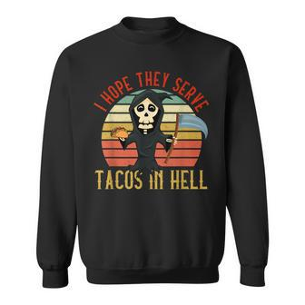 Vintage I Hope They Serve Tacos In Hell Halloween Costume Tacos Funny Gifts Sweatshirt | Mazezy