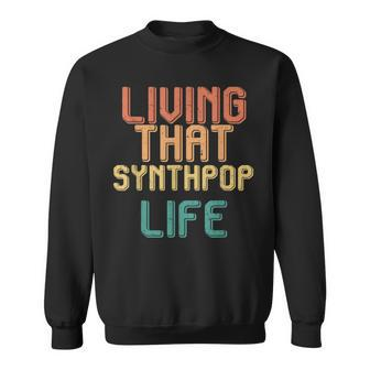 Vintage Living That Synthpop Life Sweatshirt | Mazezy