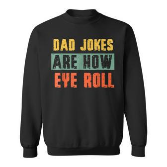 Vintage Men Dad Jokes Are How Eye Roll Funny Dad Pun Joke Sweatshirt | Mazezy