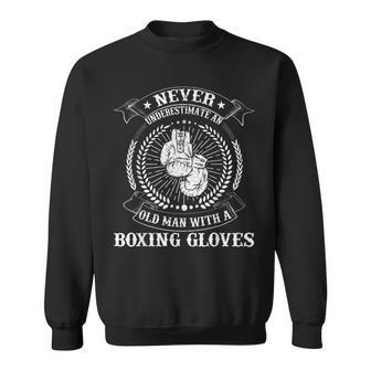 Vintage Never Underestimate An Old Man With A Boxing Gloves Gift For Mens Sweatshirt | Mazezy