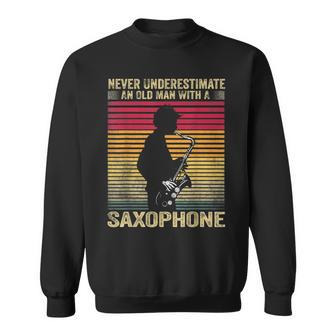 Vintage Never Underestimate An Old Man With A Saxophone Sweatshirt - Seseable