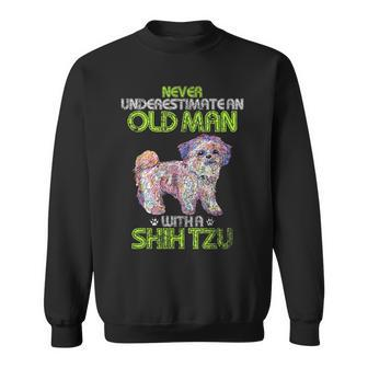 Vintage Never Underestimate An Old Man With A Shih Tzu Funny Gift For Mens Sweatshirt - Seseable