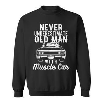 Vintage Never Underestimate Old Man With Muscle Car Sweatshirt - Seseable