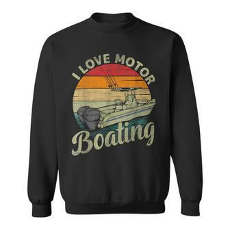 Vintage Retro I Love Motor Boating Funny Boater Boating Funny Gifts Sweatshirt | Mazezy