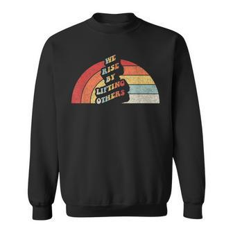 Vintage Retro We Rise By Lifting Others Motivational Quotes Sweatshirt - Monsterry UK