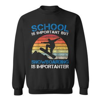 Vintage School Is Important But Snowboarding Is Importanter Sweatshirt | Mazezy