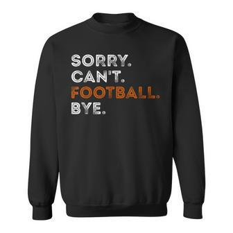 Vintage Sorry Can't Football Bye Fan Football Player Sweatshirt - Seseable