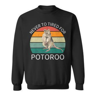 Vintage Never To Tired For Potoroo Retro Potoroo Lover Sweatshirt | Mazezy UK