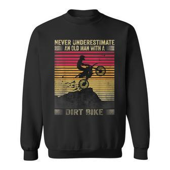 Vintage Never Underestimate An Old Man With A Dirt Bike Sweatshirt - Seseable