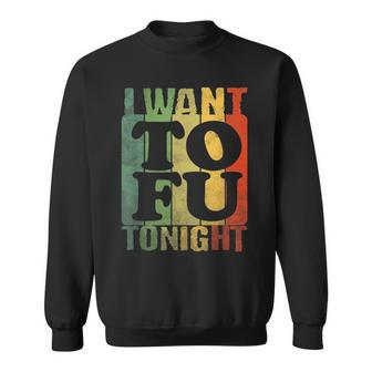 Vintage I Want Tofu Tonight Vegan Sweatshirt | Mazezy