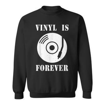 Vinyl Is Forever - Analog Vinyl Record Player Vinyl Funny Gifts Sweatshirt | Mazezy