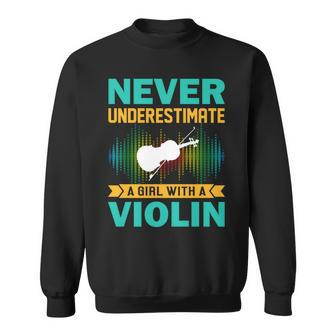 Violin Gift Never Underestimate A Girl With A Violin Sweatshirt - Seseable