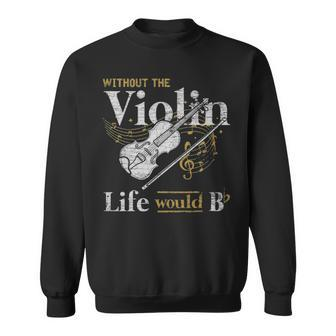 Violinist Music Musician Violin - Violinist Music Musician Violin Sweatshirt - Monsterry