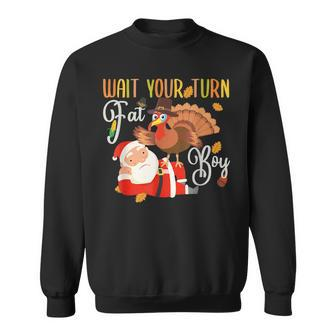 Wait Your Turn Fat Boy Turkey & Santa Thanksgiving Sweatshirt | Mazezy