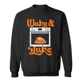 Wake Bake Turkey Feast Meal Dinner Chef Thanksgiving Sweatshirt - Thegiftio UK