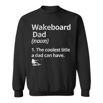 Wakeboard Dad Definition The Coolest Dad Wakeboarding Lake Sweatshirt | Mazezy