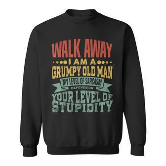 Walk Away Im A Grumpy Old Man I Reject Stupidity Sweatshirt | Mazezy