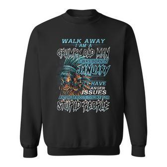 Walk Away Im A Grumpy Old Man I Was Born In January Gift For Mens Sweatshirt | Mazezy