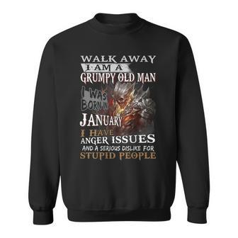 Walk Away Im A Grumpy Old Man I Was Born In January Gift For Mens Sweatshirt | Mazezy