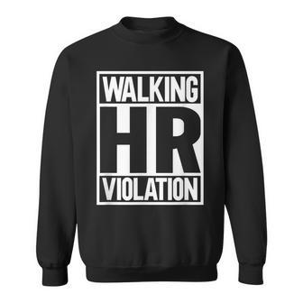 Walking Hr Violation Walking Funny Gifts Sweatshirt | Mazezy