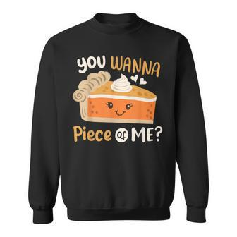 You Wanna Piece Of Me Cute Pumpkin Pie Happy Thanksgiving Sweatshirt - Monsterry