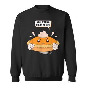 You Wanna Piece Of Me Pumpkin Pie Lover Thanksgiving Sweatshirt - Seseable