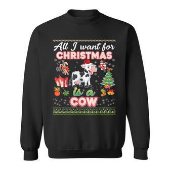 All I Want For Christmas Is A Cow Ugly Sweater Farmer Merry Sweatshirt - Thegiftio