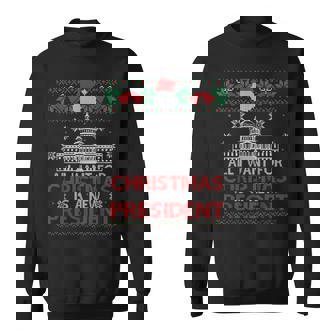 All I Want For Christmas Is A New President Ugly Sweater Sweatshirt - Monsterry