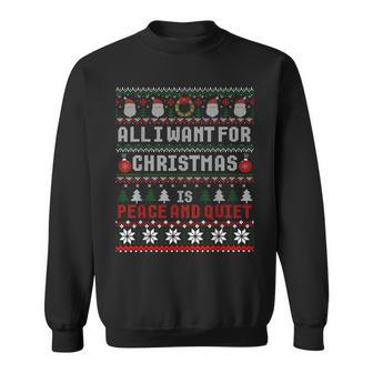 All I Want For Christmas Is Peace And Quiet Ugly Sweater Sweatshirt | Mazezy AU