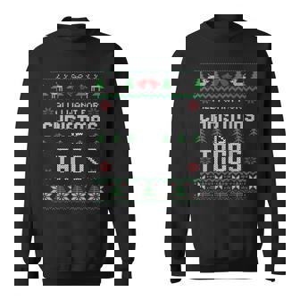 All I Want For Christmas Is Tacos Ugly Christmas Sweater Sweatshirt - Monsterry