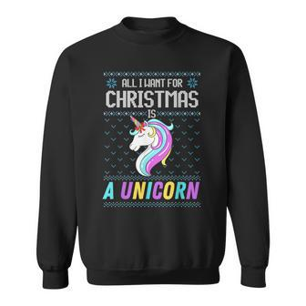 All I Want For Christmas Is A Unicorn Ugly Sweater Xmas Fun Sweatshirt | Mazezy