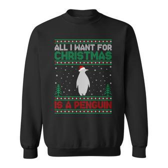 All I Want For Xmas Is A Penguin Ugly Christmas Sweater Sweatshirt | Mazezy CA