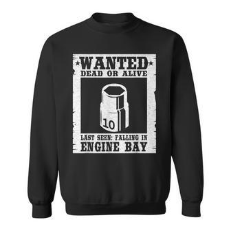 Wanted 10Mm Socket Welder Machinists Handyman Funny Mechanic Mechanic Funny Gifts Funny Gifts Sweatshirt