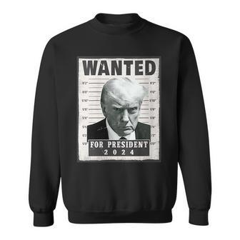 Wanted Donald Trump For President 2024 Trump Shot Sweatshirt - Seseable