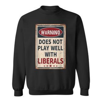 Warning Does Not Play Well With Liberals Conservative Sweatshirt - Seseable