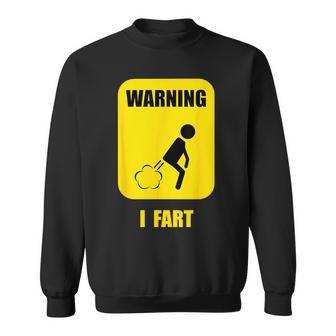 Warning I Fart Fart Zone Gassy Farting Gag Sweatshirt | Mazezy