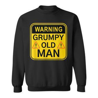 Warning Grumpy Old Man Warning Sign Funny Novelty Sweatshirt | Mazezy