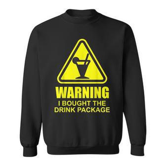 Warning I Bought The Drink Package Funny Cruise Ship Cruise Funny Gifts Sweatshirt | Mazezy