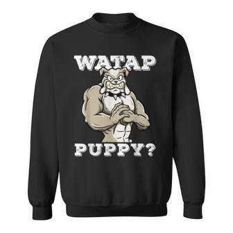 Watap Puppy Motivational Dog Pun Workout Sassy Bulldog Gift Sweatshirt | Mazezy