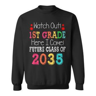 Watch Out 1St Grade Here I Come Future Class 2035 Sweatshirt | Mazezy