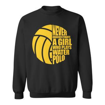 Water Polo Never Underestimate A Girl Who Plays Water Polo Sweatshirt - Seseable