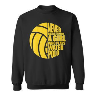 Water Polo Never Underestimate A Girl Who Plays Water Polo Water Polo Funny Gifts Sweatshirt | Mazezy