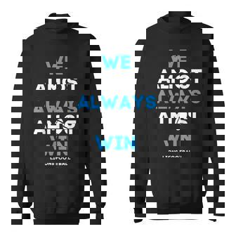We Almost Always Almost Win Lions Funny Football Sweatshirt | Mazezy