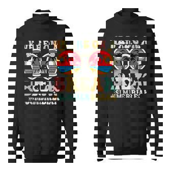 We Are On A Break Teacher Retro Groovy Summer Break Teachers Sweatshirt - Seseable