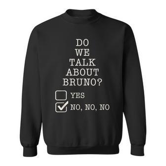 We Don’T Talk About Bruno… Do We Gift Lover Sweatshirt | Mazezy