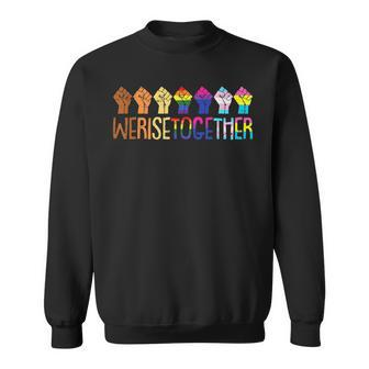 We Rise Together Lgbt Q Pride Social Justice E Ally Sweatshirt | Mazezy