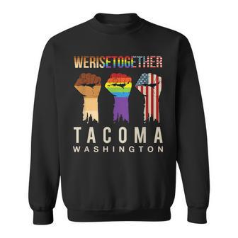 We Rise Together Lgbt Tacoma Pride Washington Social Justice Sweatshirt | Mazezy