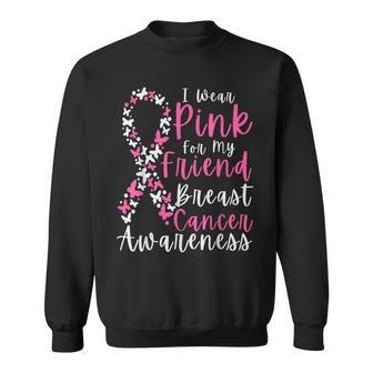 I Wear Pink For My Friend Breast Cancer Awareness Support Sweatshirt - Seseable